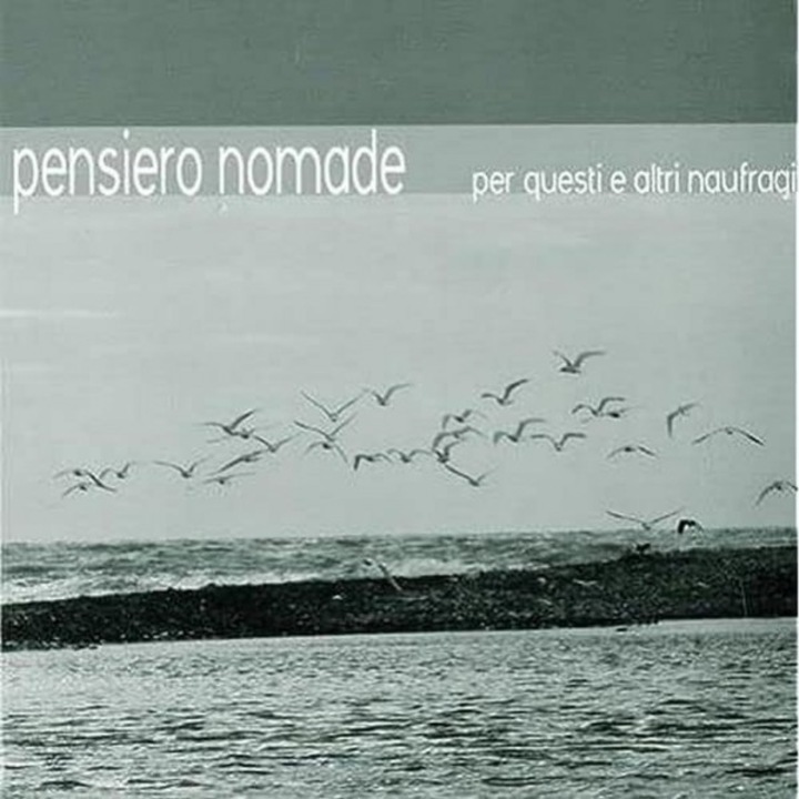 Pensiero Nomade: Per Questi Ed Altri Naufragi [CD]