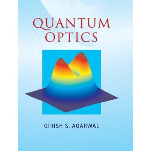 Quantum Optics, Girish S. Agarwal (Author)
