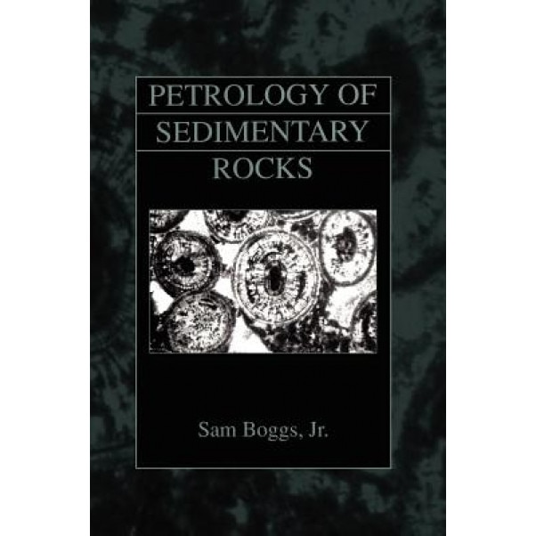 Petrology of Sedimentary Rocks, Sam, Jr. Boggs (Author)