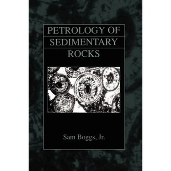 Petrology of Sedimentary Rocks, Sam, Jr. Boggs (Author) Petrology of Sedimentary Rocks, Sam, Jr. Boggs (Author)