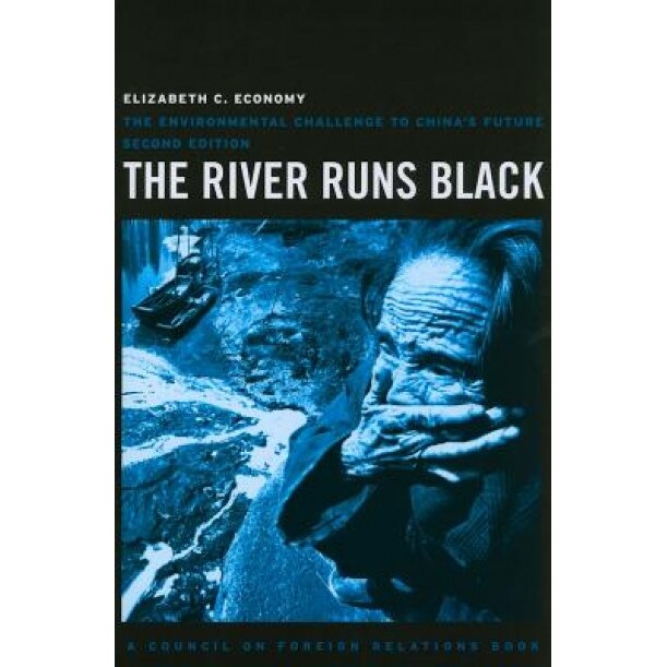The River Runs Black: The Environmental Challenge to China's Future, Elizabeth C. Economy