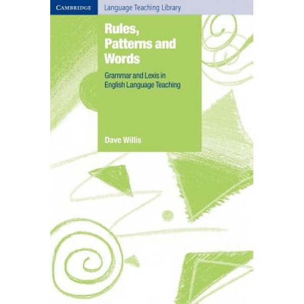 Rules, Patterns and Words: Grammar and Lexis in English Language Teaching, Dave Willis (Author)