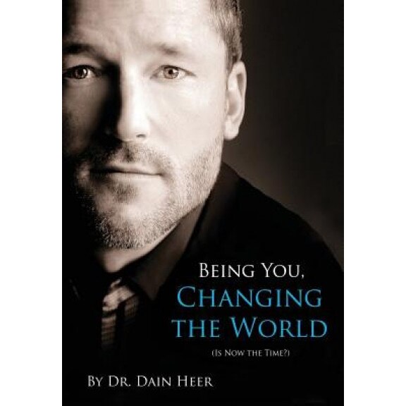 Being You, Changing the World, Dr Dain Heer (Author)