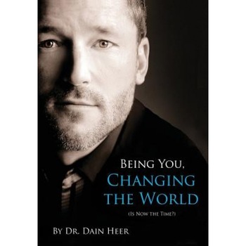 Being You, Changing the World, Dr Dain Heer (Author) Being You, Changing the World, Dr Dain Heer (Author)