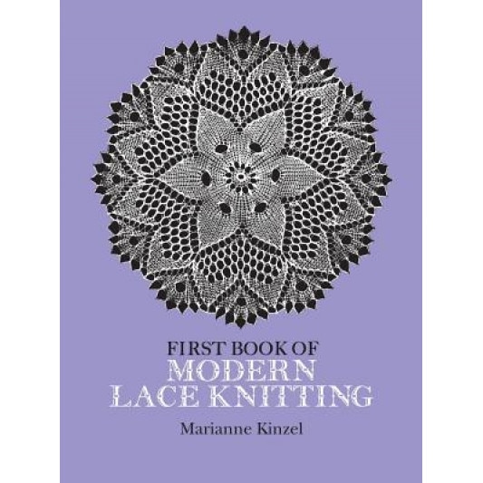 First Book of Modern Lace Knitting First Book of Modern Lace Knitting, Marianne Kinzel