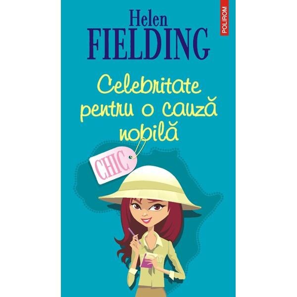 Celebritate pentru o cauza nobila - Helen Fielding