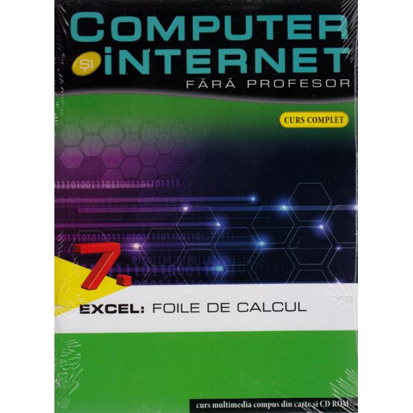 Computer si Internet fara Profesor.vol.7