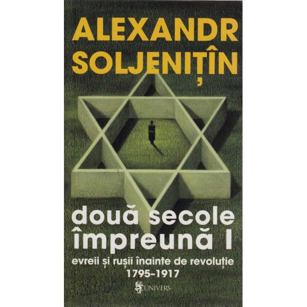 Doua Secole Impreuna Vol. 1 - Alexandr Soljenitin