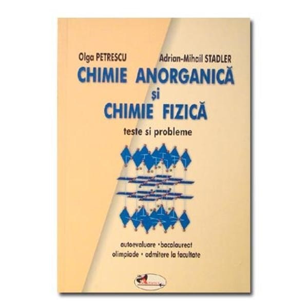 Chimie anorganica si chimie fizica. Teste si probleme - Olga