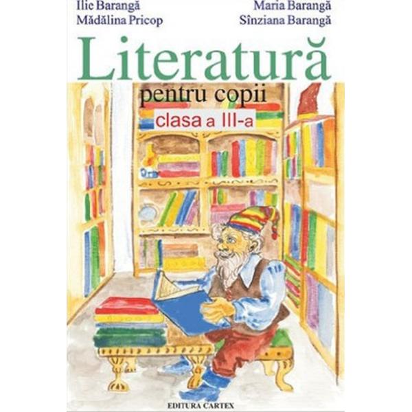 Literatura pentru copii - Clasa a 3 a - Ilie Baranga, Maria Baranga
