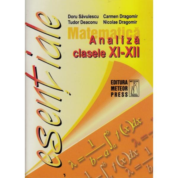 Esentiale Analiza Matematica Clasele Ix-Xii - Doru Savulescu, Carmen Dragomir
