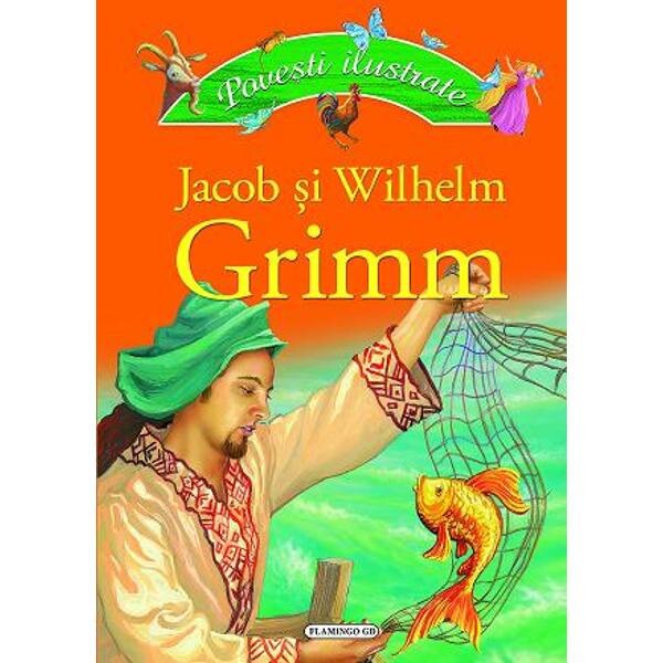 Povesti ilustrate - Jacob si Wilhelm Grimm