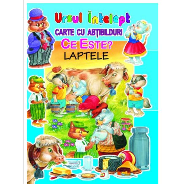 Ursul Intelept - Ce Este? Laptele - Carte Cu Abtibilduri