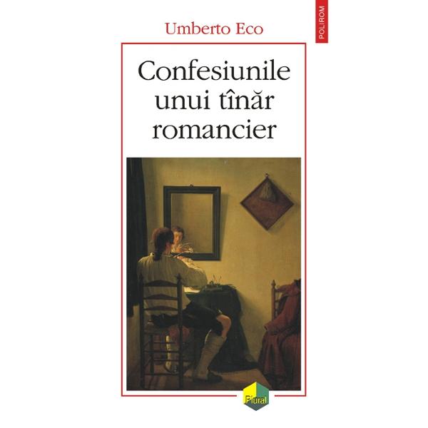 Confesiunile unui tinar romancier - Umberto Eco