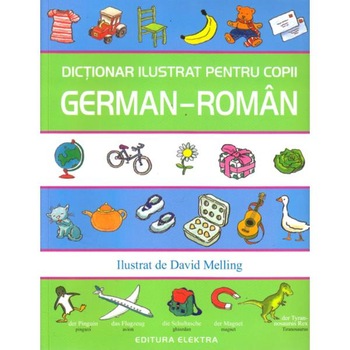 Dictionar ilustrat pentru copii german-roman - David Melling Dictionar ilustrat pentru copii german-roman - David Melling