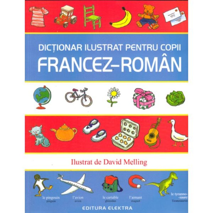 Dictionar Ilustrat Pentru Copii Francez-roman - David Melling