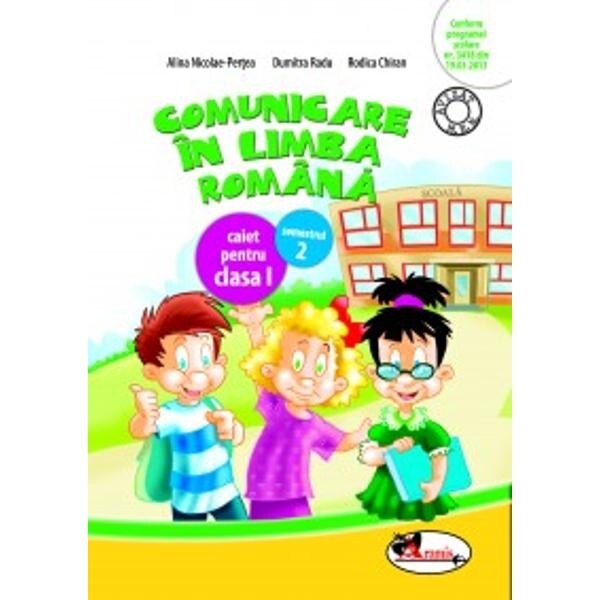 Comunicare In Limba Romana Cls 1 Caiet Sem 2 - Alina NicolaE-Pertea