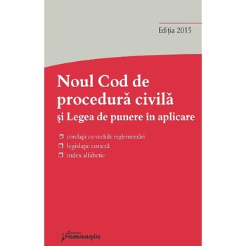 Noul Cod Civil Si Legea De Punere In Aplicare Ed.2015 Noul Cod Civil Si Legea De Punere In Aplicare Ed.2015