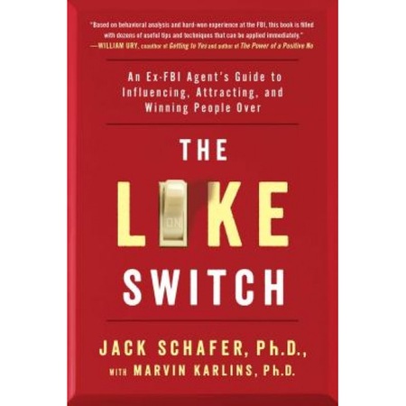 The Like Switch An Ex Fbi Agent S Guide To Influencing Attracting And Winning People Over Jack Schafer Author Emag Ro