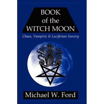 Book of the Witch Moon - Michael W. Ford (Author) Book of the Witch Moon - Michael W. Ford (Author)