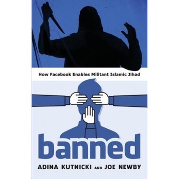 Banned: How Facebook Enables Militant Islamic Jihad, Adina Kutnicki (Author) Banned: How Facebook Enables Militant Islamic Jihad, Adina Kutnicki (Author)