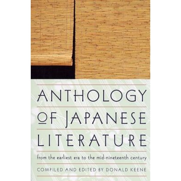 Anthology of Japanese Literature: From the Earliest Era to the Mid-Nineteenth Century, Donald Keene