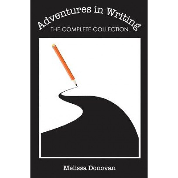 Adventures in Writing: The Complete Collection, Melissa Donovan (Author)