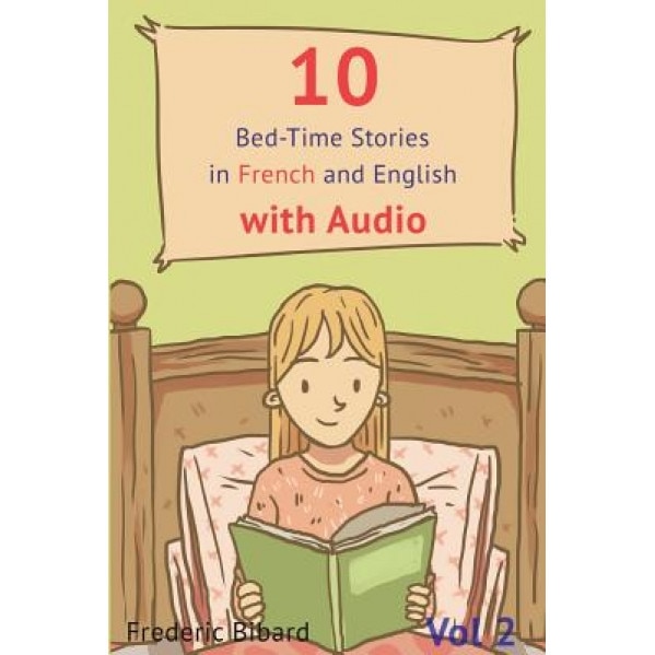 10 Bed-Time Stories in French and English with Audio.: French for Kids - Learn French with Parallel English Text, Frederic Bibard (Author)