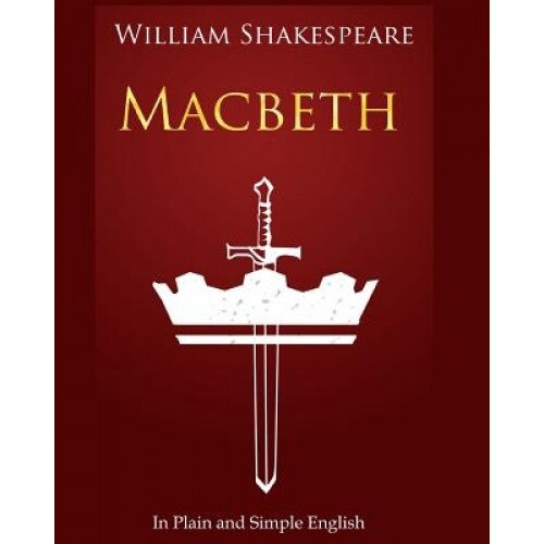 Macbeth in Plain and Simple English: A Modern Translation and the Original Version, William Shakespeare (Author)