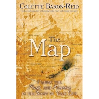 The Map: Finding the Magic and Meaning in the Story of Your Life - Colette Baron-Reid The Map: Finding the Magic and Meaning in the Story of Your Life - Colette Baron-Reid