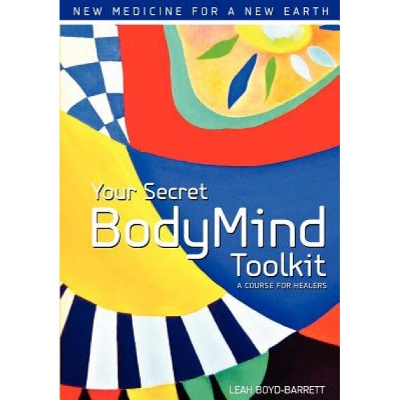 Your Secret Bodymind Toolkit, Leah Boyd-Barrett (Author)