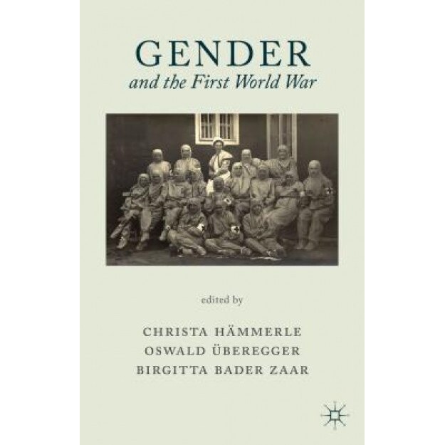 Gender and the First World War, Christa Hammerle (Editor)