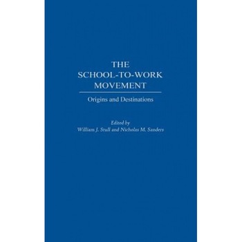 The School-To-Work Movement: Origins and Destinations, Theodore M. Vestal (Author) The School-To-Work Movement: Origins and Destinations, Theodore M. Vestal (Author)