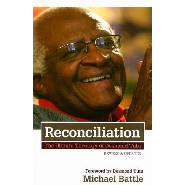Reconciliation: The Ubuntu Theology of Desmond Tutu, Michael Jesse Battle