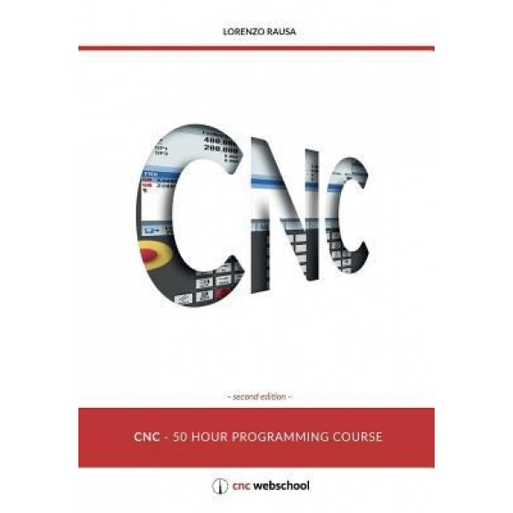Cnc 50 Hour Programming Course: For Lathes, ISO Standard Functions, Siemens Fixed Cycles, Parametric Programming, Methods of Use, Lorenzo Rausa (Author)