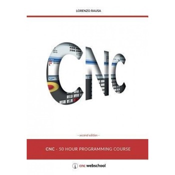 Cnc 50 Hour Programming Course: For Lathes, ISO Standard Functions, Siemens Fixed Cycles, Parametric Programming, Methods of Use, Lorenzo Rausa (Author) Cnc 50 Hour Programming Course: For Lathes, ISO Standard Functions, Siemens Fixed Cycles, Parametric Programming, Methods of Use, Lorenzo Rausa (Author)