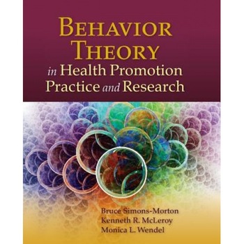 Behavior Theory in Health Promotion Practice and Research, Bruce G. Simons-Morton (Author) Behavior Theory in Health Promotion Practice and Research, Bruce G. Simons-Morton (Author)