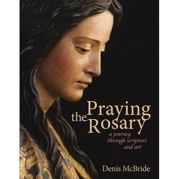 Praying the Rosary: A Journey Through Scripture and Art, Denis McBride (Author) Praying the Rosary: A Journey Through Scripture and Art, Denis McBride (Author)