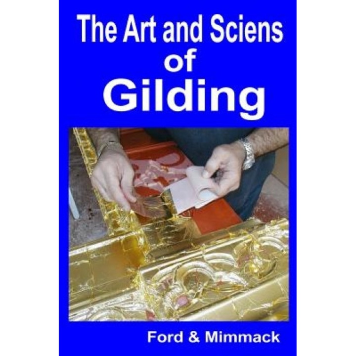 The Art and Science of Gilding, Ford &. Mimmack (Author)