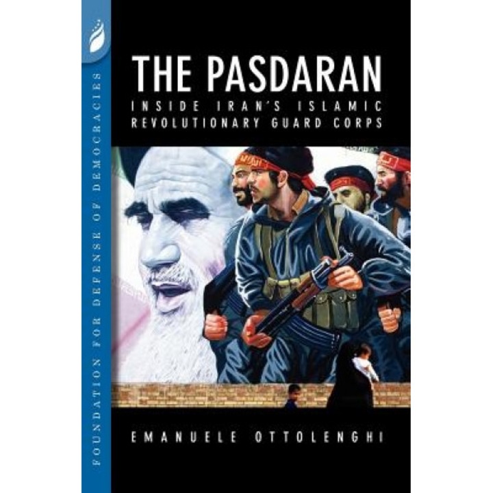 The Pasdaran: Inside Iran's Islamic Revolutionary Guard Corps, Emanuele Ottolenghi (Author)