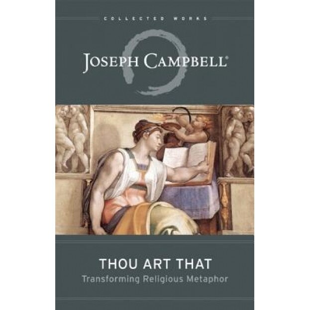 Thou Art That: Transforming Religious Metaphor, Joseph Campbell (Author)