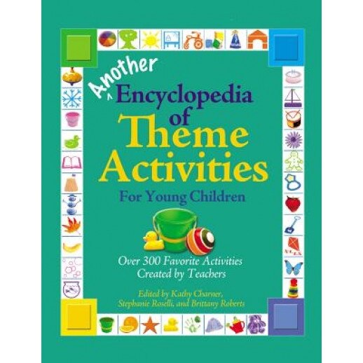Another Encyclopedia of Theme Activities for Young Children: Over 300 Favorite Activities Created by Teachers, Kathy Charner (Editor)