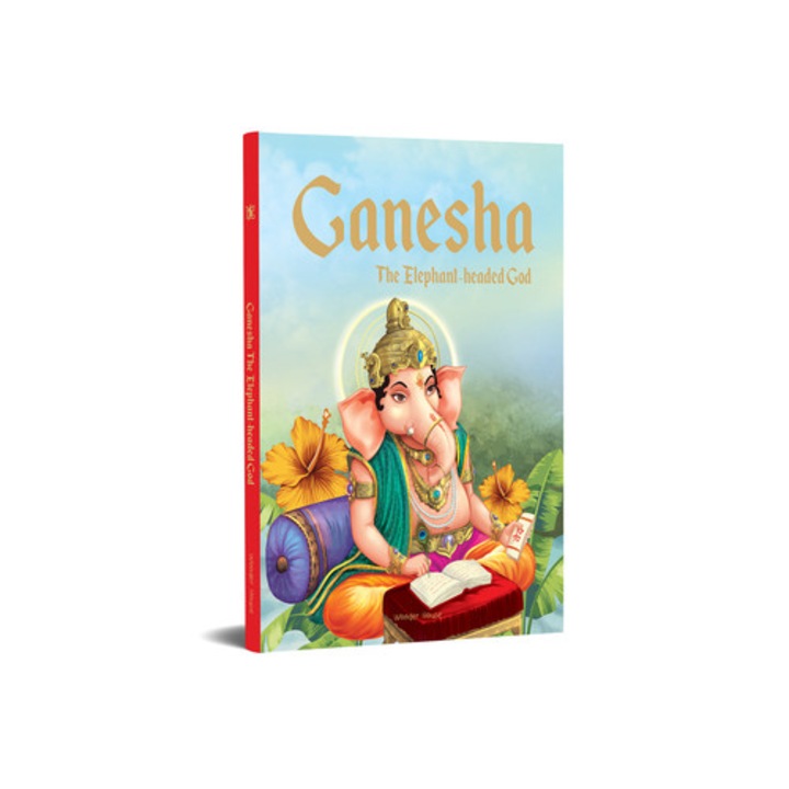 Ganesha: The Elephant Headed God - Wonder House Books