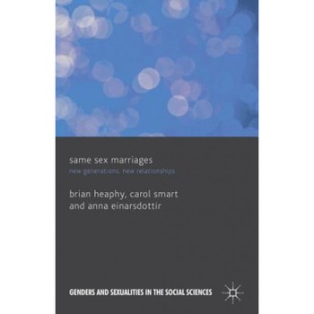 Same Sex Marriages: New Generations, New Relationships, Brian Heaphy (Author) Same Sex Marriages: New Generations, New Relationships, Brian Heaphy (Author)