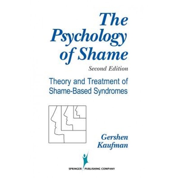 The Psychology of Shame: Theory and Treatment of Shame-Based Syndromes, Second Edition - Gershen Kaufman (Author)