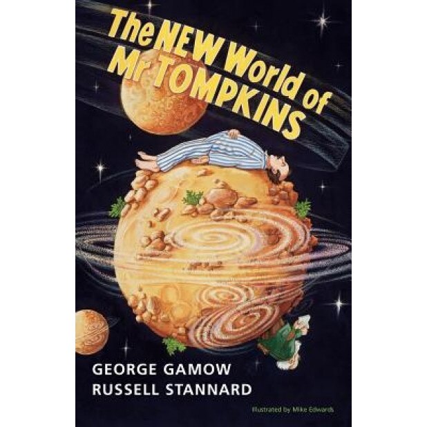 The New World of MR Tompkins: George Gamow's Classic MR Tompkins in Paperback, George Gamow (Author)