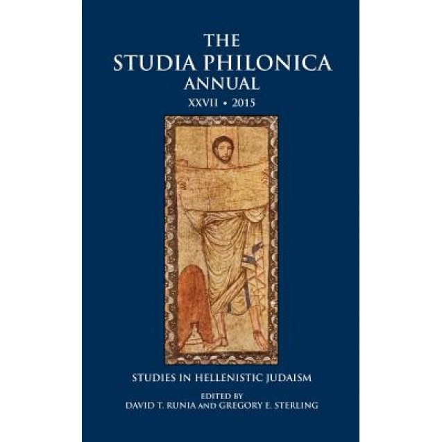 The Studia Philonica Annual XXVII, 2015: Studies in Hellenistic Judaism, David T. Runia (Editor)