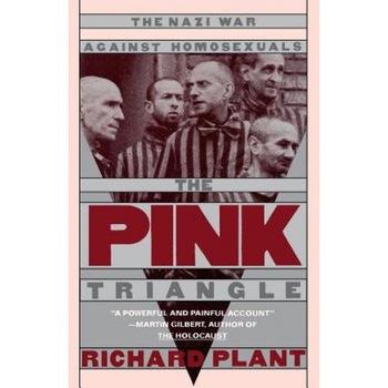The Pink Triangle: The Nazi War Against Homosexuals, Richard Plant (Author) The Pink Triangle: The Nazi War Against Homosexuals, Richard Plant (Author)