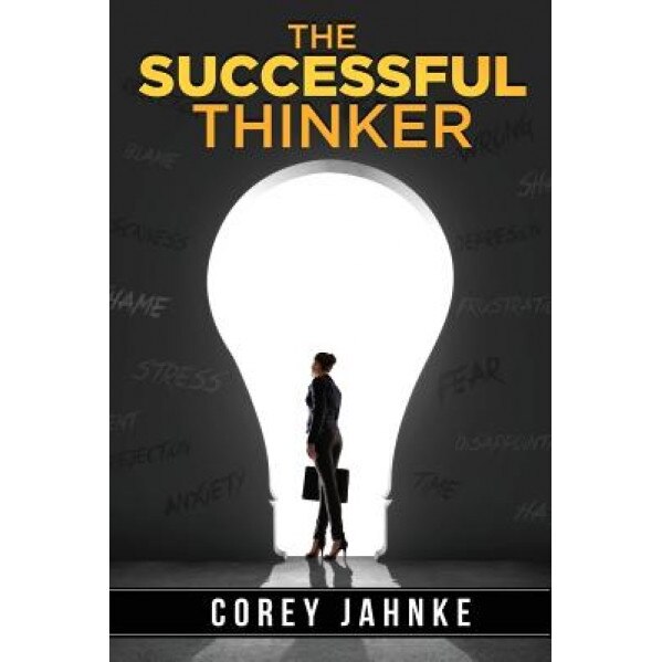 The Successful Thinker, Corey W. Jahnke (Author)