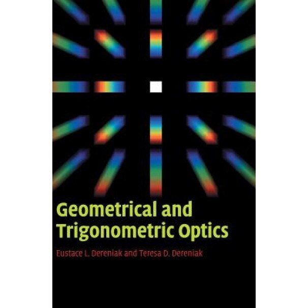Geometrical and Trigonometric Optics, Eustace L. Dereniak (Author)